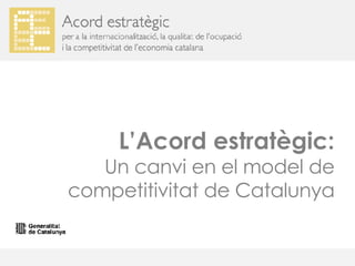 L’Acord estratègic: Un canvi en el model de competitivitat de Catalunya 