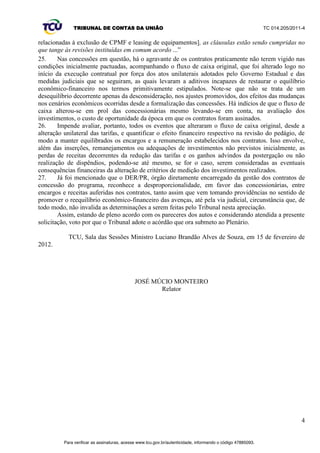 TRIBUNAL DE CONTAS DA UNIÃO TC 014.205/2011-­4 
IV ± declarar integralmente atendida a presente solicitação e arquivar estes autos, com 
fulcro no art. 169, inciso V, do Regimento Interno do Tribunal de Contas da União, art. 40, inciso V, 
da Resolução TCU 191/2006, e art. 14, inciso IV, da Resolução TCU 215/2008.´ 
18 
É o relatório. 
Para verificar as assinaturas, acesse www.tcu.gov.br/autenticidade, informando o código 47885098. 
 