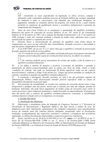 TRIBUNAL DE CONTAS DA UNIÃO TC 014.205/2011-­4 
38. Inicialmente, cabe destacar o regime jurídico dos contratos de concessão e o fato deles serem 
regidos por diversos diplomas legais, os quais permeiam não só o Direito Concessionário, mas vários 
outros ramos do direito, dentre os quais o Direito Econômico, Administrativo, Comercial, Ambiental, 
Tributário, do Consumidor. 
39. A doutrina majoritária entende o contrato de concessão como uma espécie de contrato 
administrativo, devendo receber do ordenamento jurídico brasileiro o tratamento normativo 
característico: 
µ2 UHJLPH MXUtdico dos contratos administrativos, ou seja, a forma como estes são tratados 
pelas normas jurídicas, é identificado por meio da verificação dos princípios que lhe dizem 
respeito, os quais devem ser extraídos do próprio ordenamento jurídico (SUNDFELD, Carlos 
Ari. Licitação e contrato administrativo, ed. 2, São Paulo/Malheiros, 1996, p. 135-­ 
