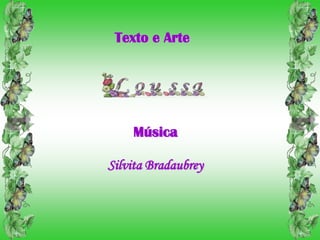 Texto e Arte




    Música

Silvita Bradaubrey
 