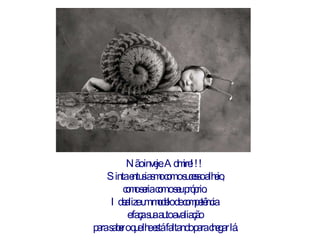 Não inveje. Admire!!!  Sinta entusiasmo com o sucesso alheio, como seria com o seu próprio.  Idealize um modelo de competência  e faça sua auto avaliação  para saber o que lhe está faltando para chegar lá. 