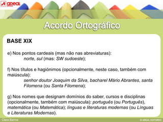 BASE XIX

    e) Nos pontos cardeais (mas não nas abreviaturas):
            norte, sul (mas: SW sudoeste);

    f) Nos títulos e hagiónimos (opcionalmente, neste caso, também com
    maiúscula): IV: das sequências consonânticas
            BASE
             senhor doutor Joaquim da Silva, bacharel Mário Abrantes, santa
             Filomena (ou Santa Filomena);

    g) Nos nomes que designam domínios do saber, cursos e disciplinas
    (opcionalmente, também com maiúscula): português (ou Português),
    matemática (ou Matemática); línguas e literaturas modernas (ou Línguas
    e Literaturas Modernas).
Clara Barros
 