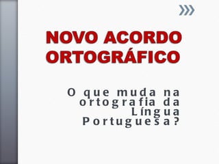 O que muda na ortografia da Língua Portuguesa? 