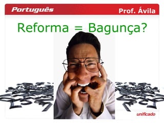 Reforma = Bagunça? 