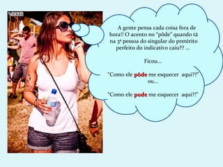 A gente pensa cada coisa fora de
hora!! O acento no “pôde” quando tá
na 3ª pessoa do singular do pretérito
  perfeito do indicativo caiu?? ...

              Ficou...

“Como ele pôde me esquecer aqui??”
              ou...

“Como ele pode me esquecer aqui?!”
 