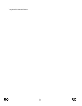 cu prevederile acestei Anexe.

RO

45

RO

 