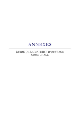 ANNEXES 
GUIDE DE LA MAITRISE D’OUVRAGE 
COMMUNALE 
 