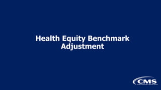 Health Equity Benchmark
Adjustment
 