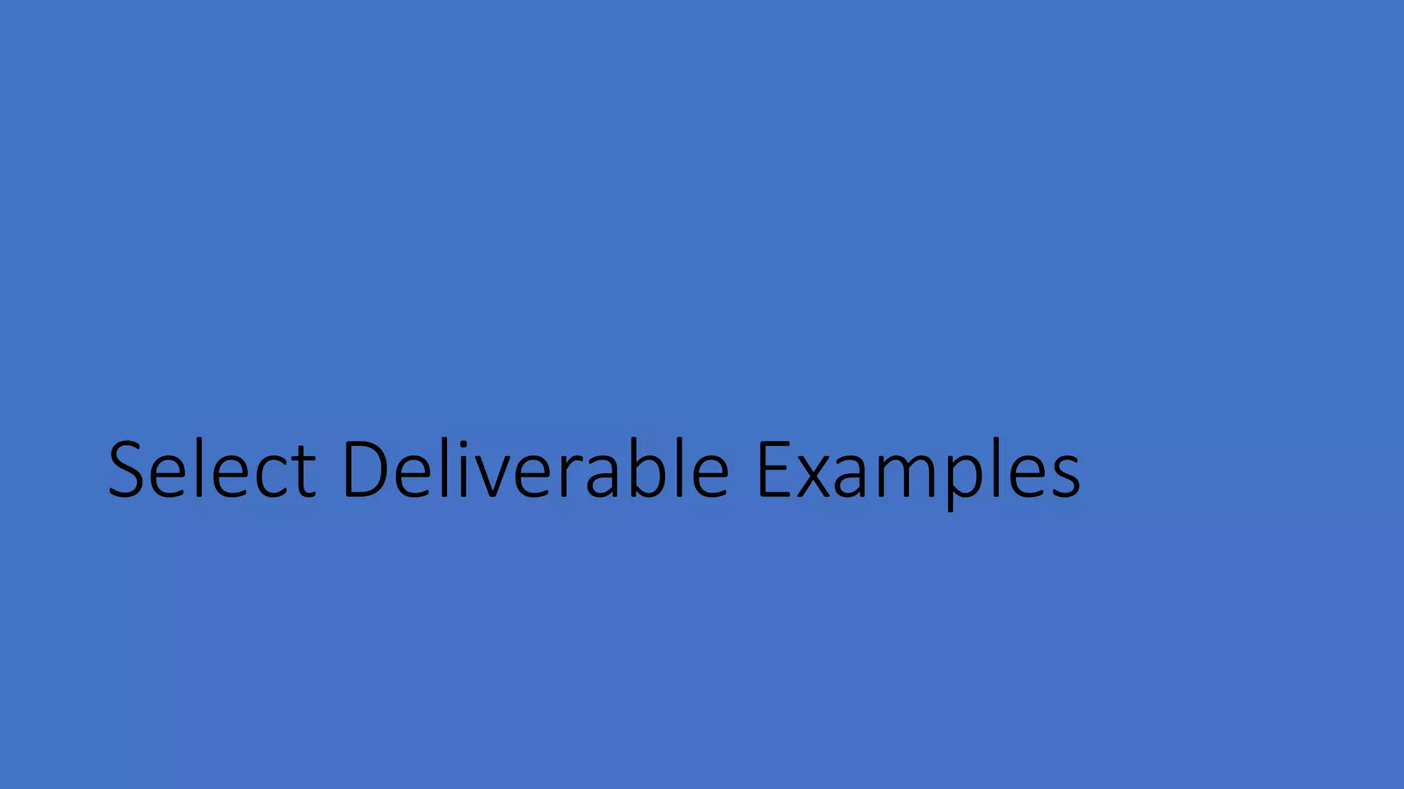 Select Deliverable Examples
 
