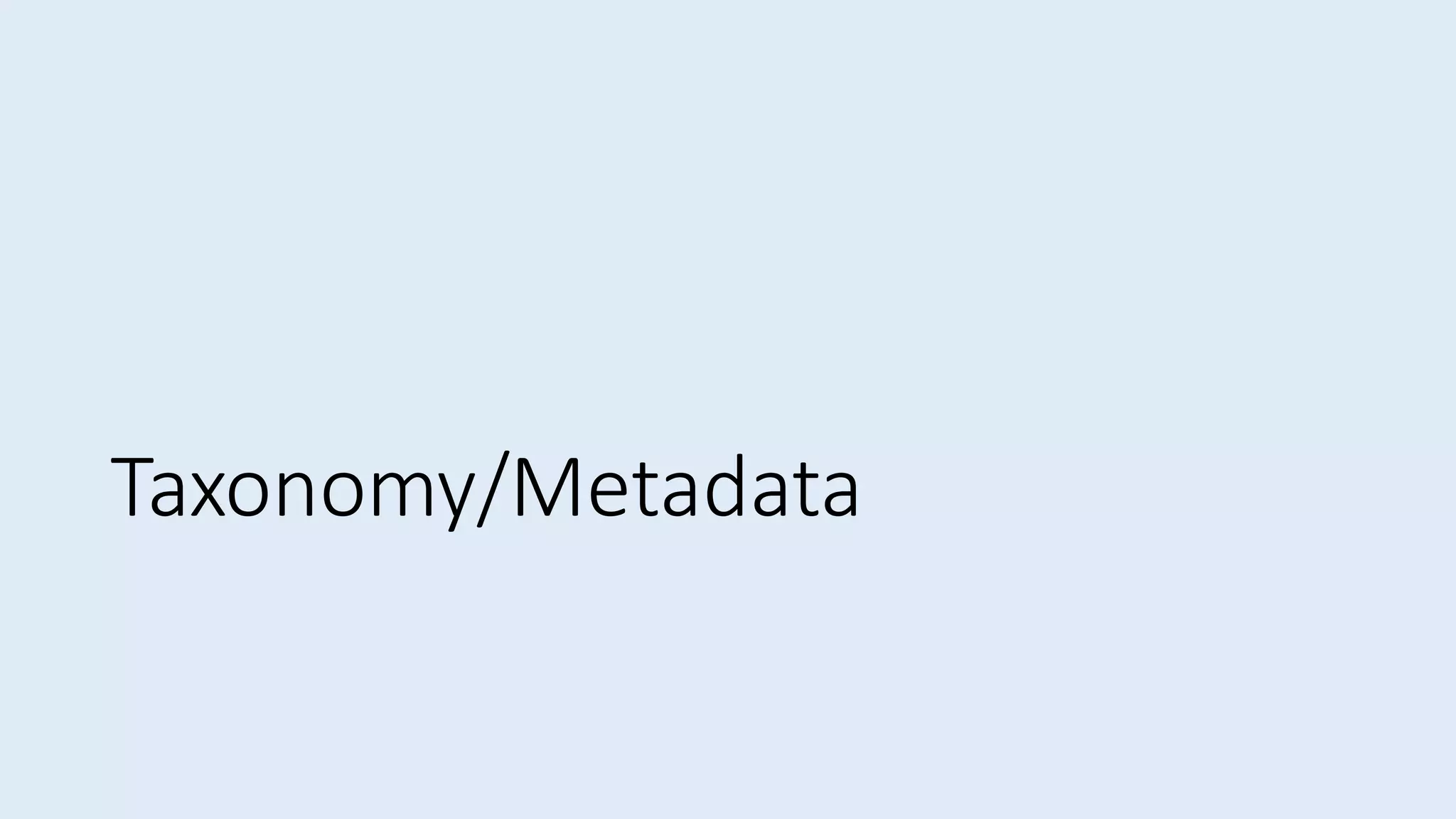 Taxonomy/Metadata
 