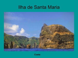 Ilha de Santa Maria Costa 