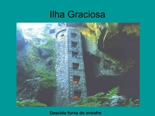 Ilha Graciosa Descida furna do enxofre 