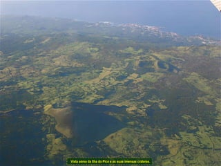 Vista aérea da Ilha do Pico e as suas imensas crateras. 
