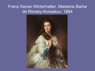 Franz-Xavier Winterhalter. Madame Barbe
de Rimsky-Korsakov. 1864
 