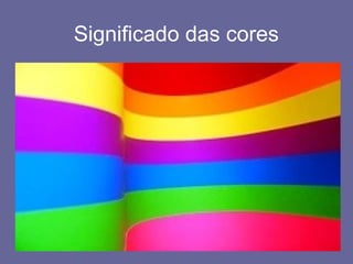 Significado das cores
 