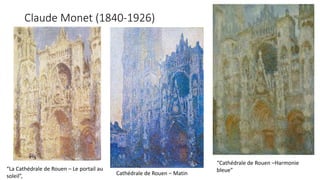 “Cathédrale de Rouen –Harmonie
bleue”
“La Cathédrale de Rouen – Le portail au
soleil”,
Claude Monet (1840-1926)
Cathédrale de Rouen – Matin
 