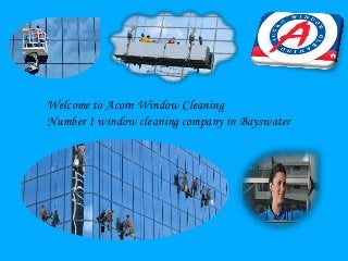 Welcome to Acorn Window Cleaning
Number 1 window cleaning company in Bayswater
 