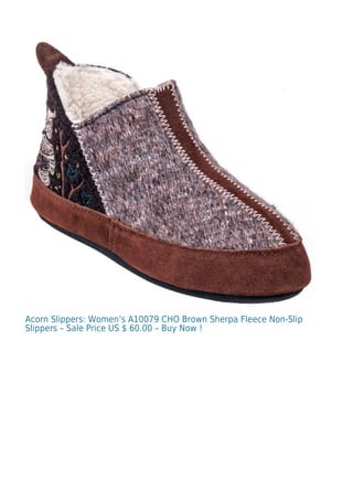 Acorn Slippers: Women’s A10079 CHO Brown Sherpa Fleece Non-Slip
Slippers – Sale Price US $ 60.00 – Buy Now !
 