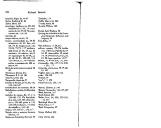 204                         Richard Sennett

tamanho, lógica do, 46-47                Tucídides, 119
Taylor, Frederick W., 45                 Turkle, Sherry, 86, 160
Taylor, Mark, 159                        Tversky, Amos, 96
tecnologia: mudança na, 111-115          Tyndale, William, 122
    flexibilidade e, 60, 79 cresci-
    mento de, 22, 57-58,72 conhe-        United Auto Workers, 48
    cimento de, 111-116                  Upsizing the Individual in the Down-
televisão, 27                               sized Corporate (Johansen and
tempo métrico, 46-49, 55                    Swigart), 94
tempo: continuidade de, 54-55            Urry, John, 57
    eclesiástico, 40, 121 flex-, 66-
    68, 79, 82 fragmentação do,          Vale do Silício, 17,19,155
    22-28, 72-73, 117 histórico,         valores: comuns, 175-176 família,
     122 linear, 13-16, 17, 22, 32           166,171 fixos, 29 perda de, 19-
    mecânico, 40 métrico, 46-49,             20, 29 classe média, 15 social,
    55 organização do, 18-19, 22,            10, 28-29 ensino de, 20-21, 26,
    40, 48, 50, 81, 121-123, 124,            29, 32 classe operária, 13-17
    126 rotina e, 35, 38-39 qualifi-     velhice, 14, 47-48, 114, 131, 140
    cações e passagem do, 114 es-        vitimizaçáo, 136, 137, 141, 148-
    paço e, 40                               151, 153, 175
Teoria dos sentimentos morais, A, 42,    vietnamita-americanos, 78-79, 82-
    43                                       83, 133
Thompson, Dennis, 172                    Virgílio, 120, 122,139,142
Thompson, E. E, 43, 143                  vodca, 126-129
Thurow, Lester, 152                      Voltaire, 38
Tocqueville, Alexis de, 75               "voz", 111, 173
tomada de decisão, 29-30, 60,100,        vulnerabilidade, 156, 170
    111, 146-147
trabalhadores de escritório, 18-19       Watson, Thomas, Jr.,146
Trabalhadores e os dias, Os (Hesíodo),   Watson,Thomas,Sr., 146-147,157
    119                                  Webb, Beatrice, 145
trabalho de equipe, 24, 27, 118,         Webb, Sidney, 145
    126-140, 170, 176 flexibilida-       Weber, Max, 14, 118, 122-126,
    de e, 126,129,139 administra-           142, 144
    ção e, 131-140 poder e, 130,         Weisskopf, Victor, 86
    133-139 produção e, 141 ética        Wilde, Oscar, 117
    do trabalho e, 126-140               Wyatt Companies, 57
traição, 137, 148-151, 153, 157
Tratado sobre a natureza humana          Young, Michael, 105
    (Hume), 53
Treatise on Probability (Keynes), 96     Zunz, Olivier, 144
 