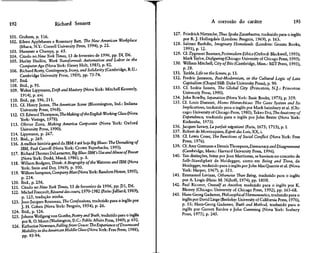 192                        Richard Sennett                                                               A corrosão do caráter                             193

                                                                                   127. Friedrich Nietzsche, Thus Spoke Zarathustra, traduzido para o inglês
101. Graham, p. 116.                                                                     por R. J. Hollingdale (Londres: Penguin, 1969), p. 163.
102. Eileen Applebaum e Rosemary Batt, The New American Workplace
       (Ithaca, N.Y.: Cornell University Press, 1994), p. 22.                     128. Salman Rushdie, Imaginary Homelands (Londres: Granta Books,
                                                                                         1991), p. 12.
103. Hammer e Champy, p. 65.
104. Citado no New York Times, 13 de fevereiro de 1996, pp. Dl, D6.               129. Cf. Zygmunt üíuman,PostmodernEthics (Oxford: Blackwell, 1993);
105. Harley Shaikin, Work Transformed: Automation and Labor in the                       Mark Taylor, Disfiguring (Chicago: University of Chicago Press, 1993).
       ComputerAge (Nova York: Henry Holt, 1985), p. 82.                          130. William Mitchell, City ofBits (Cambridge, Mass.: MIT Press, 1995),
106. Richard Rorty, Contingency, Irony, and Solidarity (Cambridge, R.U.:                 p. 28.
       Cambridge University Press, 1989), pp. 73-74.                              131. Turkle, Life on the Screen, p. 13.
                                                                                  132. Fredric Jameson, Post-Modernism, or the Cultural Logic of Late
107. Ibid.
                                                                                         Capitalism (Chapei Hill: Duke University Press), p. 90.
108. Ibid., p. 91.
109. Walter Lippmann,DriftandMastery (Nova York: Mitchell Kennerly,               133. Cf. Saskia Sassen, The Global City (Princeton, N.J.: Princeton
                                                                                         University Press, 1990).
        1914), p. xvi.
                                                                                  134. John Bowlby, Separaíion (Nova York: Basic Books, 1973), p. 359.
110. Ibid., pp. 196,211.
111. Cf. Henry James, The American Scene (Bloomington, Ind.: Indiana              135. Cf. Louis Dumont, Homo Hierarchicus: The Caste System and Its
                                                                                        Implications, traduzido para o inglês por Mark Sainsbury et ai. (Chi-
       University Press, 1968).
 112. Cf. Edward Thompson, TheMakingoftheEngIishWorkingClass(Nova                       cago: University of Chicago Press, 1980); Takeo Dói, TheAnatomy of
                                                                                        Dependence, traduzido para o inglês por John Bester (Nova York:
       York: Vmtage, 1978).
 113. Olivier Zunz, Making America Corporate (Nova York: Oxford                         Kodansha, 1973).
                                                                                  136. Jacques Savary, Lê parfait négotiant (Paris, 1675; 1713), p. 1.
        University Press, 1990).
                                                                                  137. Robert de Montesquieu, Esprit dês Lois, XX, i.
 114. Lippmann, p. 267.
                                                                                  138. Cf. Lewis Coser, TheFunctions of Social Conflict (Nova York: Free
 115. Ibid., p. 269.                                                                    Press, 1976).
 116. A melhor história geral da IBM é até ho]eBigBlues: The Unmakingof
        IBM, Paul Carroll (Nova York: Crown Paperbacks, 1993).                    139. Cf. Amy Gutmann e Dennis Thompson,Democracy andDisagreement
 117. Richard Thomas DeLamarter, Big Blue: IBM's Use and Abuse of Power                 (Cambridge, Mass.: Harvard University Press, 1996).
        (Nova York: Dodd, Mead, 1986), p. 3.                                      140. Tais distinções, feita,s por Jean Martineau, se baseiam no conceito de
 118. William Rodgers, Think: A Biography ofthe Watsons and IBM (Nova                   Selb-Standigkeit de Heidegger, como ern Being and Time, de
        York: Stein and Day, 1969), p. 100.                                             Heidegger, traduzido para o inglês por John MacQuarrie et ai. (Nova
 119. William Sampson, Compawy Man (Nova York: RandomHouse, 1995),                      York: Harper, 1967), p. 351.
                                                                                  141. Emmanuel Levinas, Otherwise Than Being, traduzido para o inglês
         p. 224.
                                                                                        por A. Lingis (Haia: M. Nijhoff, 1974), pp. 180ff.
 120. Ibid., p. 256.
  121. Citado no New York Times, 13 de fevereiro de 1996, pp. ,D1, D6.            142. Paul Ricoeur, Oneself as Another, traduzido para o inglês por K.
  122. MichelToucaut,Résumédescours, 1970-1982 (Paris:Julliard, 1989),                 Blamey (Chicago: University of Chicago Press, 1992), pp. 165-68.
         p. 123, tradução minha.                                                  143. Hans-Georg Gadamer, PhilosophicalHermeneutics, traduzido para o
  123. Jean-Jacques Rousseau, The Confessions, traduzido para o inglês por              inglês por David Linge (Berkeley: University of Califórnia Press, 1976),
         J. H. Cohen (Nova York: Penguin, 1954), p. 26.                                 p. 55; Hans-Georg Gadamer, Truth and Method, traduzido para o
                                                                                        inglês por Garrett Barden e John Cumming (Nova York: Seabury
  124. Ibid., p. 126.
  125. Johann Wolfgang von Goethe, Poetry and Truth, traduzido para o inglês            Press, 1975), p. 245.
         por R. O. Moon (Washington, D.C.: Public Affairs Press, 1949), p. 692.
  126. Katherine Newman, Falling from Grace: The Experience ofDoumward
         Mobility in the American MiddleClass (Nova York: Free Press, 1988),
         pp. 93-94.
 