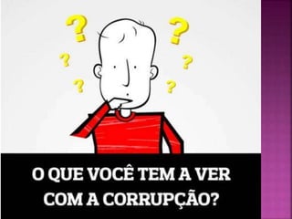 A corrupção
