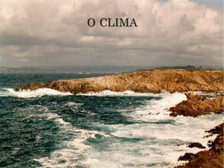 O CLIMA	
  
 