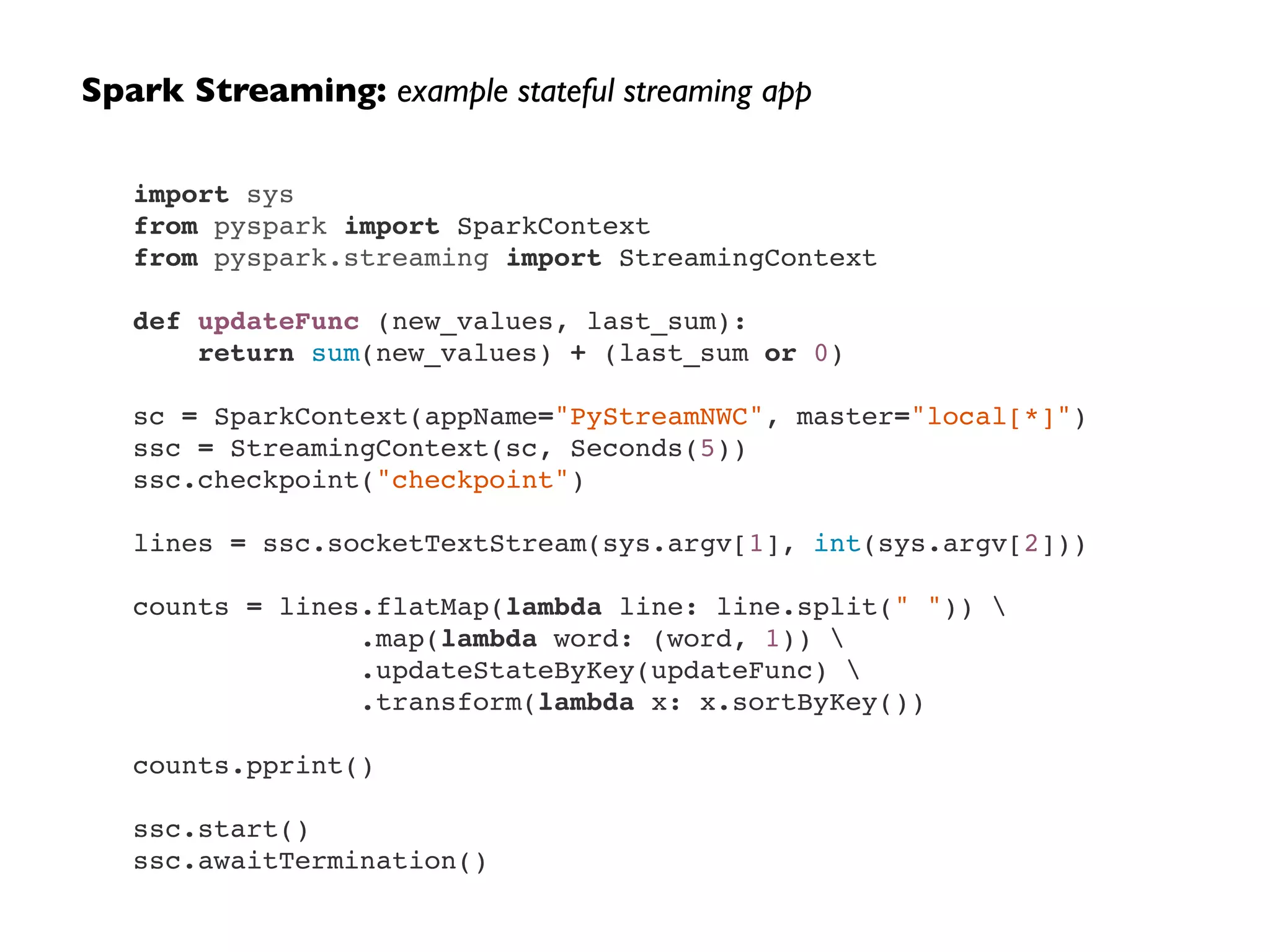 Run a streaming computation in Spark as:  
a series of very small, deterministic batch jobs	

!
• Chop up the live stream into  
batches of X seconds 	

• Spark treats each batch of  
data as RDDs and processes  
them using RDD operations	

• Finally, the processed results  
of the RDD operations are  
returned in batches
Spark Streaming: micro-batch approach
 