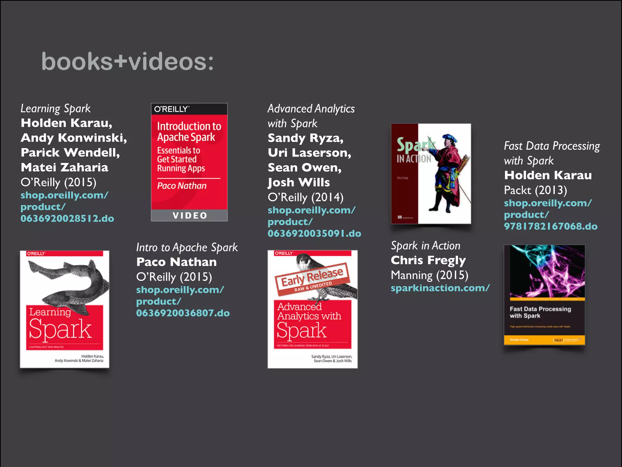 confs: Strata EU 
London, May 5-7 
strataconf.com/big-data-conference-uk-2015
GOTO Chicago 
Chicago, May 11-14 
gotocon.com/chicago-2015
Spark Summit 2015 
SF, Jun 15-17 
spark-summit.org
Spark Summit EU 
(to be announced)
 