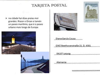 Ø  na	
  cidade	
  hai	
  dúas	
  praias	
  moi	
  
    grandes:	
  Riazor	
  e	
  Orzan	
  e	
  tamén	
  
    un	
  paseo	
  mariBmo,	
  que	
  é	
  o	
  paseo	
  
    urbano	
  mais	
  longo	
  de	
  Europa	
  
 