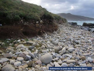 Sedimentos na praia da Illa Redonda (Bens)
 