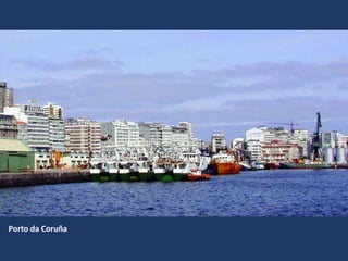 Porto da Coruña
 