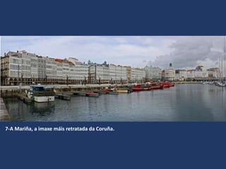 7-A Mariña, a imaxe máis retratada da Coruña.
 