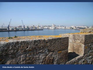 Vista desde o Castelo de Santo Antón
 