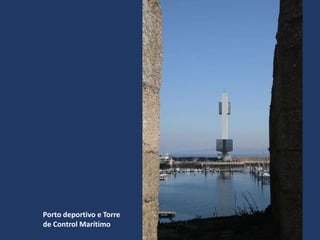 Porto deportivo e Torre
de Control Marítimo
 