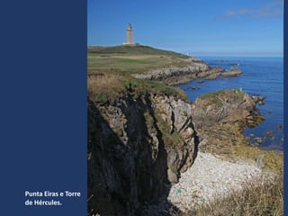 Punta Eiras e Torre
de Hércules.
 