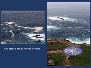 Vista desde o alto da Torre de Hércules
 