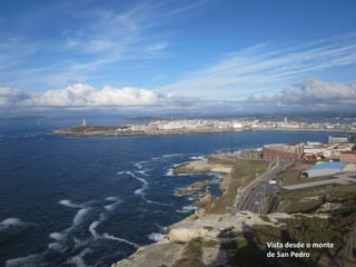 Vista desde o monte
de San Pedro
 
