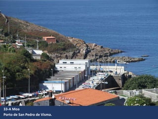 Porto de San Pedro de Visma.
33-A Moa
 