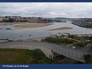 3-A Pasaxe, na ría do Burgo
 