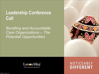 Leadership Conference Call Bundling and Accountable Care Organizations – The Potential Opportunities 