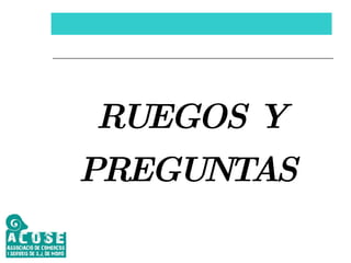 RUEGOS Y PREGUNTAS 