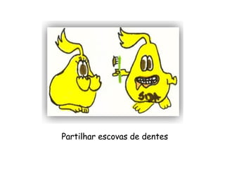 Partilhar escovas de dentes 