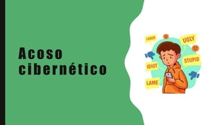 Acoso
cibernético
 