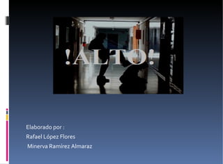 Elaborado por : Rafael López Flores  Minerva Ramírez Almaraz 