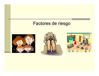 Factores de riesgo
 