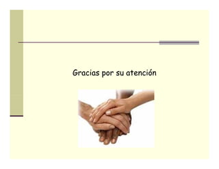 Gracias por su atención
 