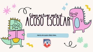 COMO ACTUAR ANTE EL ACOSO ESCOLAR EDUCACION BASICA.pdf
