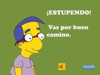 ¡ESTUPENDO!
Vas por buen
camino.

 