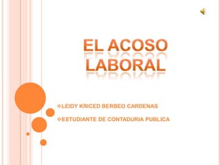 El Acoso laboral ,[object Object]