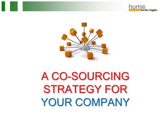 A CO-SOURCING STRATEGY FOR YOUR COMPANY 